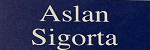 ASLAN SİGORTA ARACILIK HİZMETLERİ LTD.ŞTİ